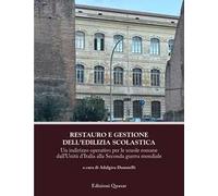 Restauro e gestione dell’edilizia scolastica. Un indirizzo operativo per le scuole romane dall'Unità d'Italia alla Seconda guerra mondiale