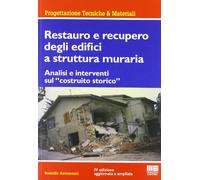 Restauro e recupero degli edifici a struttura muraria. Analisi e interventi sul «costruito storico»