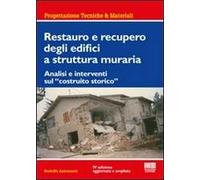 Restauro e recupero degli edifici a struttura muraria. Analisi e interventi sul «costruito storico»