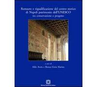 Restauro e riqualificazione del centro storico di Napoli patrimonio dell'UNESCO tra conservazione e progetto