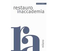 Restauro in accademia Milano (2022). Ediz. a colori. Vol. 1