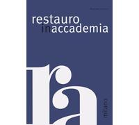 Restauro in accademia Milano. Ediz. a colori (2022) (Vol. 2)