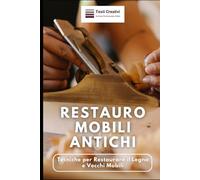 Restauro Mobili Antichi: Tecniche per Restaurare il Legno e Vecchi Mobili