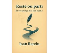 Resté ou parti : la vie que je n'ai pas vécue