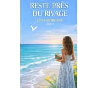 Reste près du rivage: Un roman d’été profond et immersif, sur les relations à distance, la maturité émotionnelle et les liens qui résistent au temps.