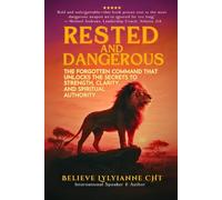 Rested and Dangerous: The Forgotten Command That Unlocks Your Strength, Clarity, and Spiritual Authority
