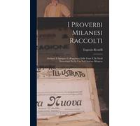 Restelli Eugeni I Proverbi Milanesi Raccolti; Ordinati E Spie (Copertina rigida)