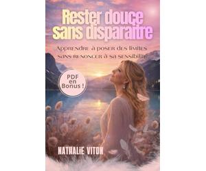 Rester douce sans disparaitre: Habiter le monde sans se fermer