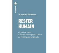 Rester humain - Carnet de route d'un chef d'entreprise face à l'intelligence artificielle