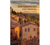 Resteremo qui per sempre. Storie di paese