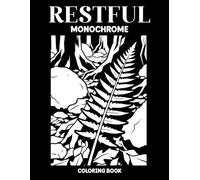 Restful Monochrome Coloring Book: A Still and Slow One Color Coloring Experience Designed for Relaxation, Mindfulness, and Calm Creative Moments for Teens and Adults