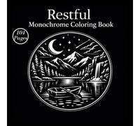 Restful Monochrome Coloring Book: Bold & Calming Designs for Relaxation and Creative Escape, Stress-Relieving Monochrome Art for Mindful Relaxation, ... Line Art for Calm Moments and Creative Focus