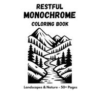 Restful Monochrome Coloring Book: Escape into Mindful Landscapes, Nature, Animals & Calming Designs for Adults & Seniors - One Color Stress Relief