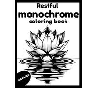 Restful Monochrome Coloring Book: Escape Stress and Discover Mindful Relaxation with Easy Black & White Patterns Using Just One Color