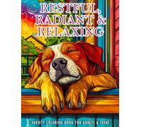 Restful, Radiant & Relaxing Variety Coloring Book for Adults and Teens: Inspirational & Motivational Phrases, Flowers, Animals, Landscapes, Mandala Patterns & more