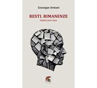 Resti. Rimanenze. (Poesie 2015-2023)