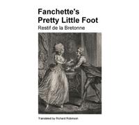 Restif de la Bretonne Fanchette's Pretty Little Foot (Tascabile)