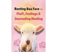 Resting Baa Face - Fluff, Feelings & Journaling Healing: A Funny and Comforting Journal for Adults Who Laugh, Reflect, and Heal - 6×9 Inches, 120 Pages