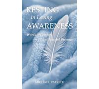 RESTING in Loving AWARENESS: Words of Comfort And Peaceful Presence