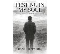 RESTING IN MY SOUL: Tracing Threads of Myth and Memory