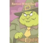 Resting Witch Face A Hilarious Witchy Writing Journal, Perfect for Halloween Parties Trick-or-Treat Lovers and Sarcastic Spellcasters: Funny Gag Gift ... Fans 6x9 Blank Lined Notebook 100 Pages
