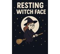 Resting Witch Face - Funny Witch Halloween Notebook: Spooky and Sarcastic Witch Journal