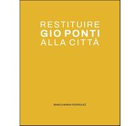 Restituire Gio Ponti alla città. La quinta urbana nel dialogo tra i luoghi dell'abitare