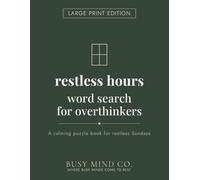 Restless Hours Word Search for Overthinkers: Large Print Edition: A Calming Large Print Word Search Book for Restless Sundays, the W head, and Anyone Who Needs a Quieter Place to Be