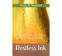 Restless Ink: Poet’s Collection of Lyrical Healing Volume 3 Elixir