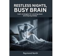 Restless Nights, Busy Brain: Calm strategies for winding down and staying asleep