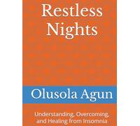 Restless Nights: Understanding, Overcoming, and Healing from Insomnia