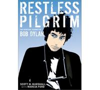 Restless Pilgrim: The Spiritual Journey of Bob Dylan