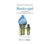 Resto qui. Santa Rufina in Valle Castellana d’Abruzzo