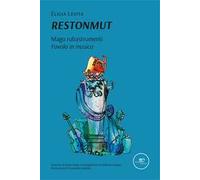 Restonmut. Mago rubastrumenti. Favola in musica