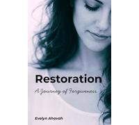 Restoration: A Journey of Forgiveness