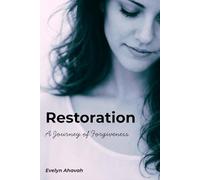 Restoration: A Journey of Forgiveness