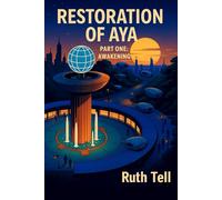 RESTORATION OF AYA: Part One: Awakening: 1