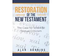 Restoration of the New Testament: The Case for Scientific Textual Criticism