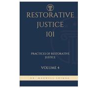 Restorative Justice 101: Practices of Restorative Justice: 4