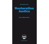 Restorative Justice: Eine radikale Vision