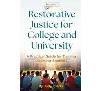 Restorative Justice for College and University: A Practical Guide for Training Incoming Students