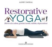 Restorative yoga. Ritrova la calma, gestisci ansia, rabbia, depressione [Paperba