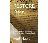RESTORE 2026: A Framework for Democratic Renewal and the Common Good