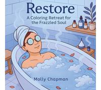 Restore A Coloring Retreat for the Frazzled Soul: A Scenic Coloring Journey for Tired Minds & Tender Hearts