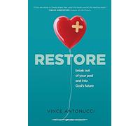 Restore: Break Out of Your Past and into God's Future