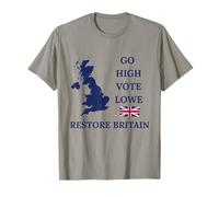 Restore Britain Go High Vote Lowe British UK Regno Unito Maglietta