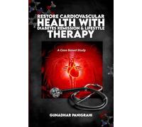 Restore Cardiovascular Health with Diabetes Remission & Lifestyle Therapy