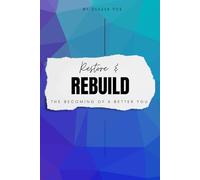 Restore & Rebuild: The Becoming of a Better You