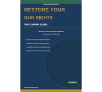 Restore Your Gun Rights: The Florida Guide to Firearm Rights Restoration: 3
