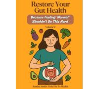 Restore Your Gut Health: Because Feeling 'Normal' Shouldn't Be This Hard: Volume 2